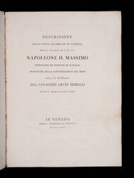 Descrizione delle feste celebrate in Venezia per la venuta di S.M.I.R. Napoleone il Massimo imperatore de' Francesi re d'Italia protettore della Confederazione del Reno.