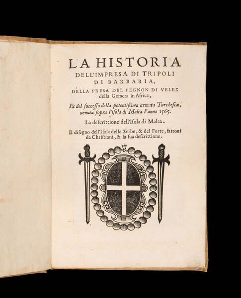 La Historia dell’impresa di Tripoli di Barberia, della presa del Pegnon di Velez della Gomera in Africa, et del successo della potentissima armata Turchesca venuta sopra I’isola di Malta l’anno 1565. La descrizione dell’isola di Malta. Il disegno La Historia dell’impresa di Tripoli di Barberia, della presa del Pegnon di Velez della Gomera in Africa, et del successo della potentissima armata Turchesca venuta sopra I’isola di Malta l’anno 1565. La descrizione dell’isola di Malta. Il disegno