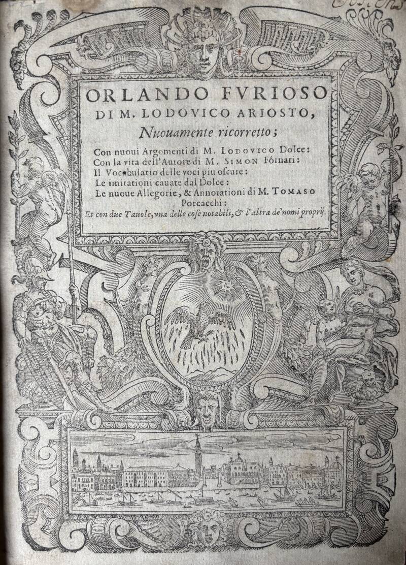 Orlando Furioso di M. Lodovico Ariosto, nuovamente ricorretto; con nuovi argomenti di M. Lodovico Dolce: con la vita dell’autore di M. Simon Fornari: il vocabulario delle voci piu oscure: le imitationi cavate dal Dolce: le nuove allegorie, & annotationi