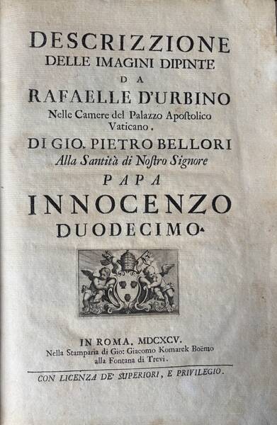 Descrizzione delle immagini dipinte da Rafaelle d’Urbino nelle camere del palazzo Apostolico Vaticano. Descrizzione delle immagini dipinte da Rafaelle d’Urbino nelle camere del palazzo Apostolico Vaticano.
